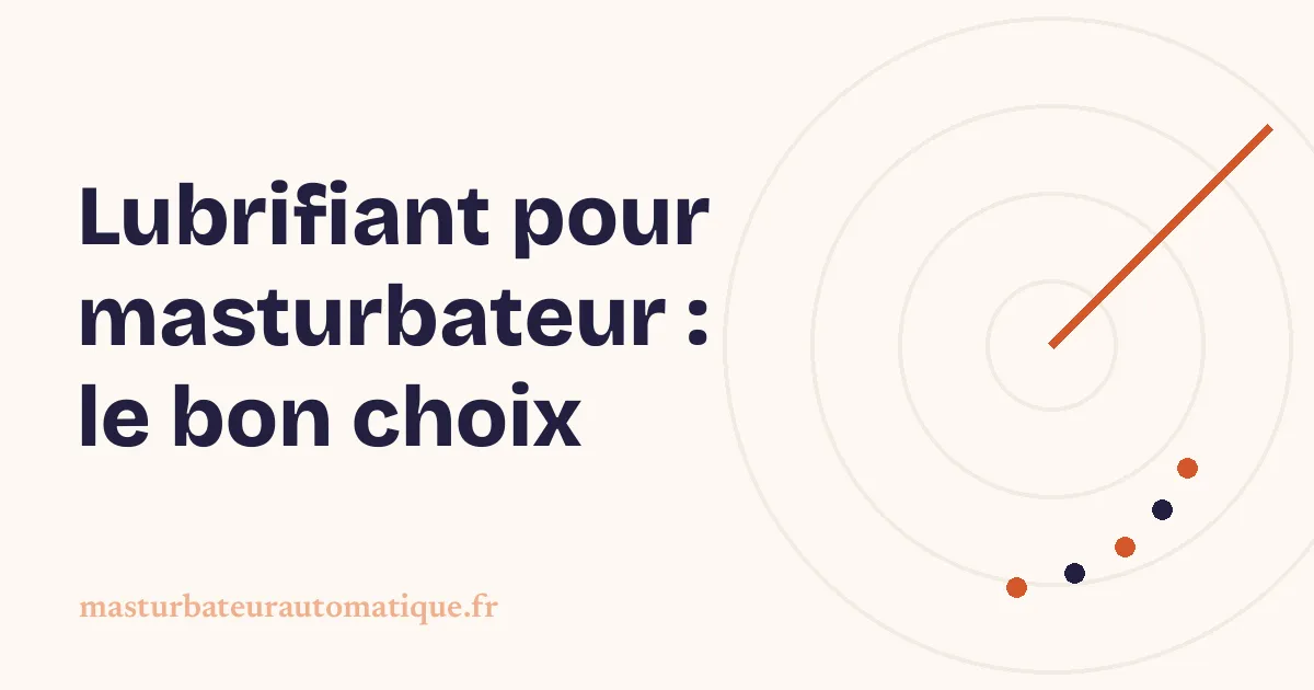 Lubrifiant pour masturbateur